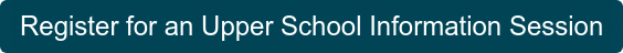 Register for an Upper School Information Session